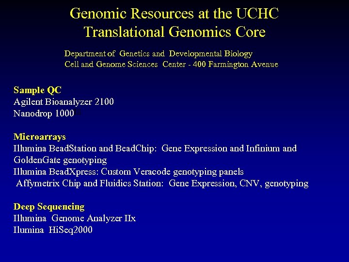 Genomic Resources at the UCHC Translational Genomics Core Department of Genetics and Developmental Biology