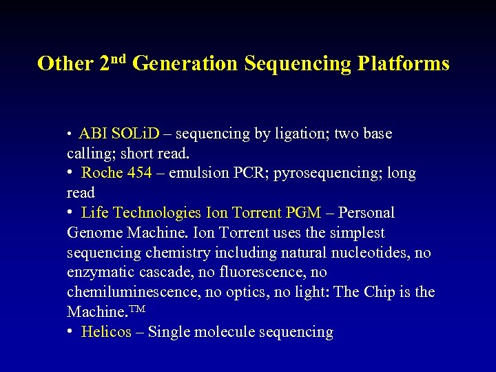 Other 2 nd Generation Sequencing Platforms • ABI SOLi. D – sequencing by ligation;