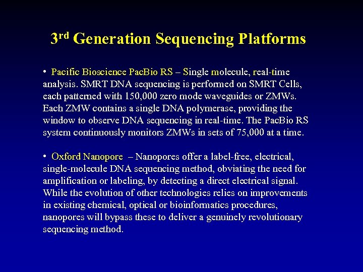 3 rd Generation Sequencing Platforms • Pacific Bioscience Pac. Bio RS – Single molecule,