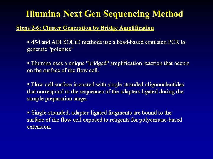 Illumina Next Gen Sequencing Method Steps 2 -6: Cluster Generation by Bridge Amplification §