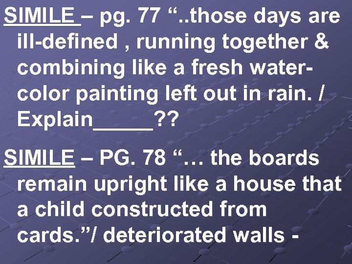 SIMILE – pg. 77 “. . those days are ill-defined , running together &