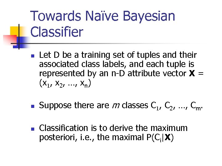 Towards Naïve Bayesian Classifier n n n Let D be a training set of