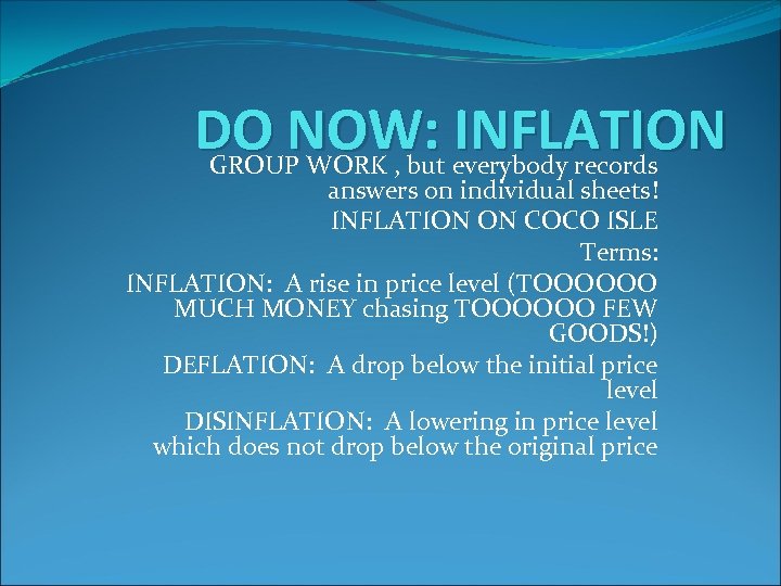 DO NOW: INFLATION GROUP WORK , but everybody records answers on individual sheets! INFLATION