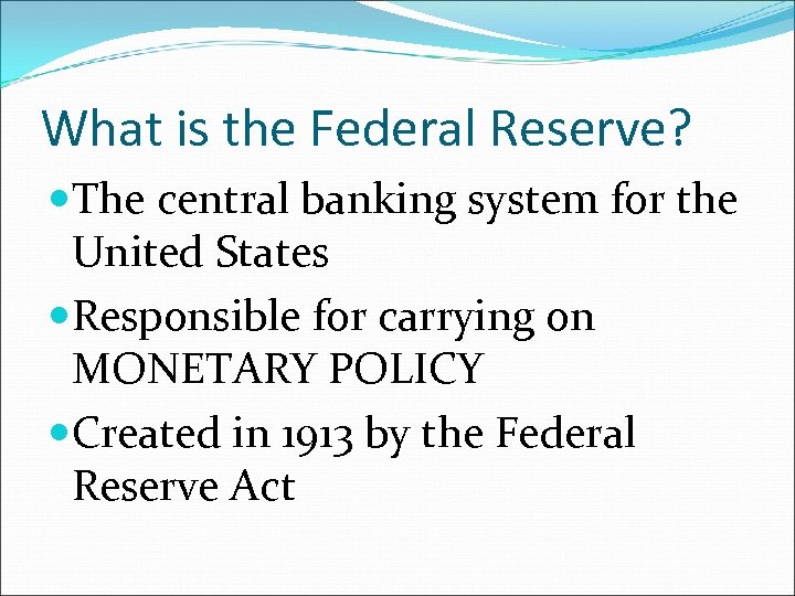 What is the Federal Reserve? The central banking system for the United States Responsible