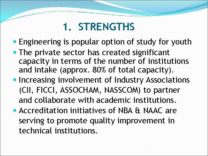 1. STRENGTHS Engineering is popular option of study for youth The private sector has