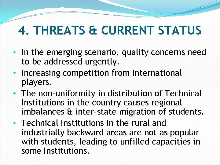 4. THREATS & CURRENT STATUS • In the emerging scenario, quality concerns need to