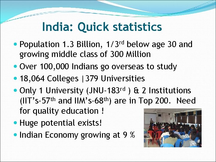 India: Quick statistics Population 1. 3 Billion, 1/3 rd below age 30 and growing