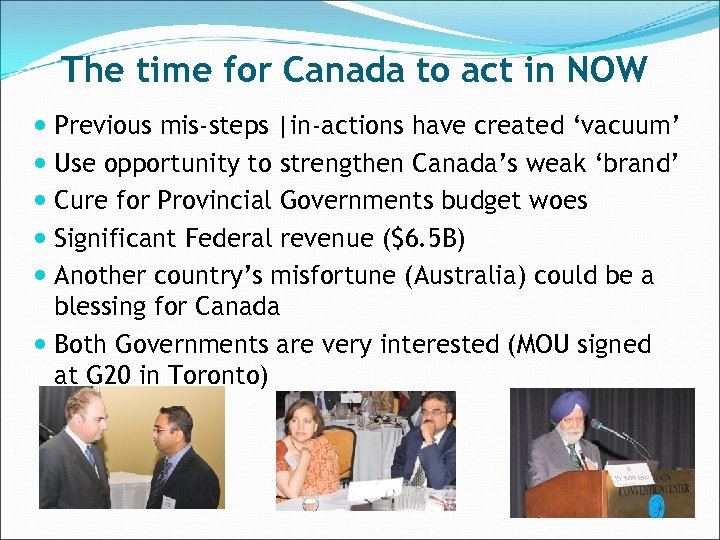 The time for Canada to act in NOW Previous mis-steps |in-actions have created ‘vacuum’