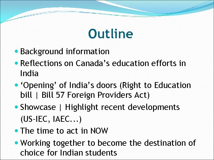 Outline Background information Reflections on Canada’s education efforts in India ‘Opening’ of India’s doors