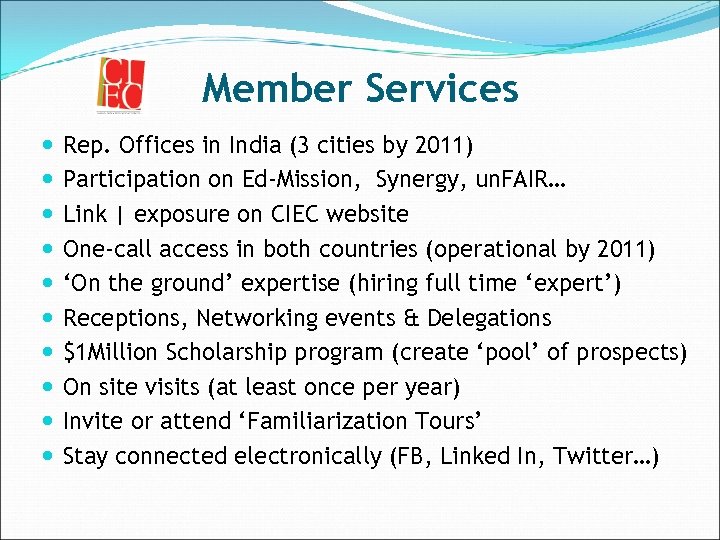 Member Services Rep. Offices in India (3 cities by 2011) Participation on Ed-Mission, Synergy,