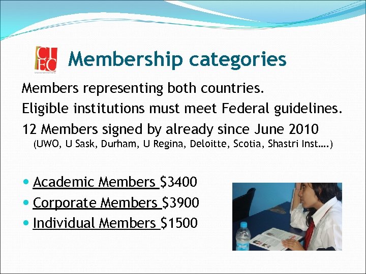 Membership categories Members representing both countries. Eligible institutions must meet Federal guidelines. 12 Members