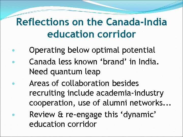 Reflections on the Canada-India education corridor • • Operating below optimal potential Canada less