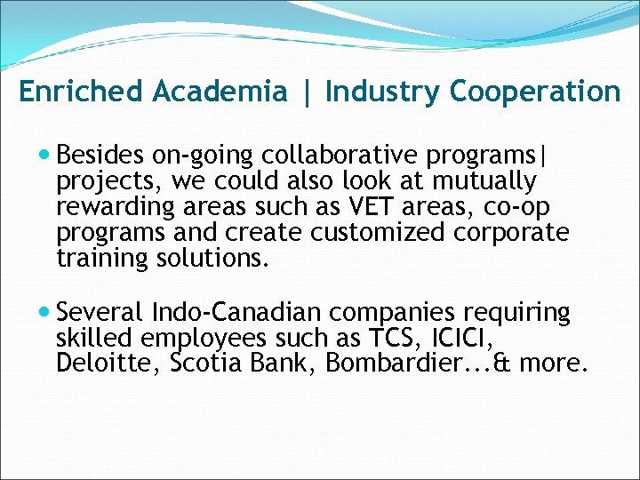 Enriched Academia | Industry Cooperation Besides on-going collaborative programs| projects, we could also look