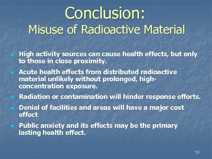 Conclusion: Misuse of Radioactive Material n n n High activity sources can cause health