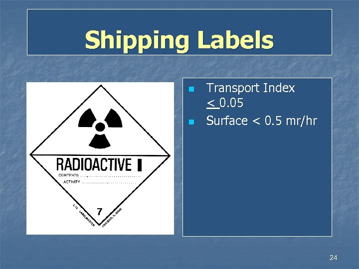 Shipping Labels n n Transport Index < 0. 05 Surface < 0. 5 mr/hr