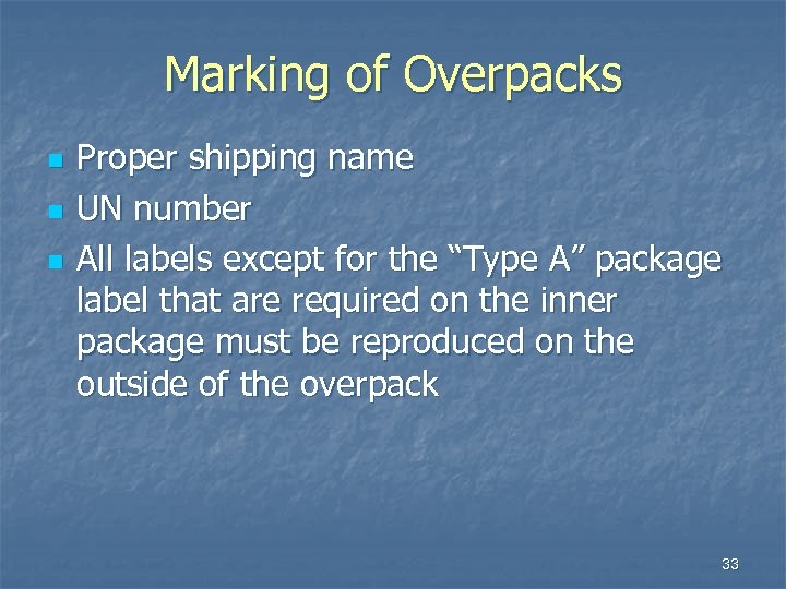 Marking of Overpacks n n n Proper shipping name UN number All labels except