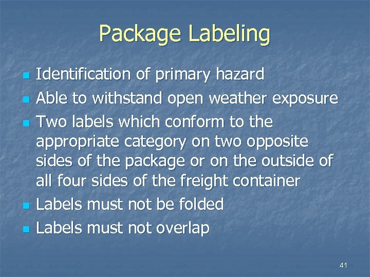 Package Labeling n n n Identification of primary hazard Able to withstand open weather