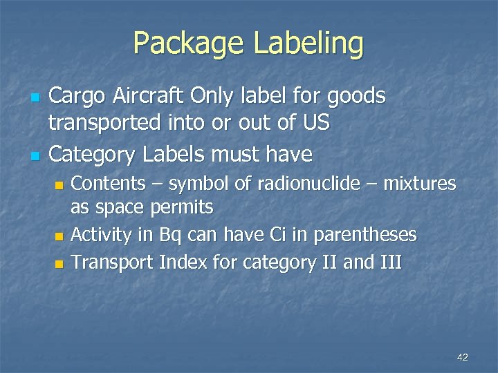 Package Labeling n n Cargo Aircraft Only label for goods transported into or out