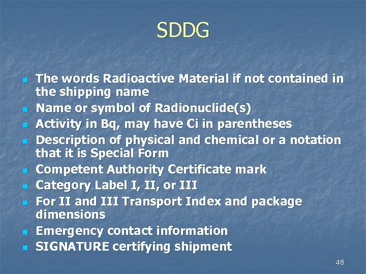 SDDG n n n n n The words Radioactive Material if not contained in