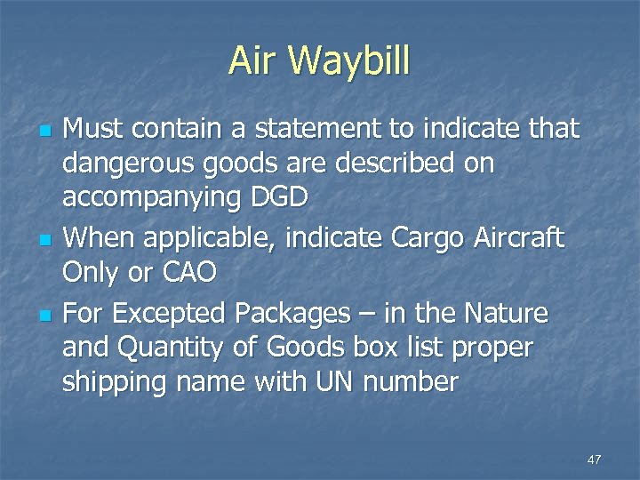 Air Waybill n n n Must contain a statement to indicate that dangerous goods