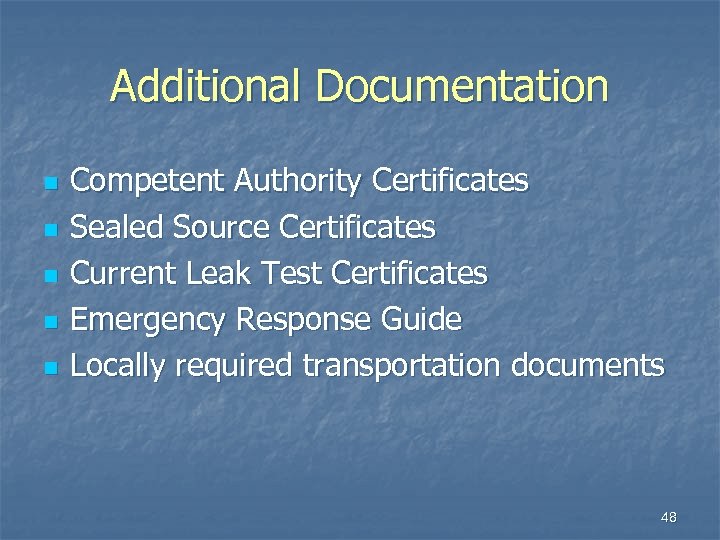 Additional Documentation n n Competent Authority Certificates Sealed Source Certificates Current Leak Test Certificates