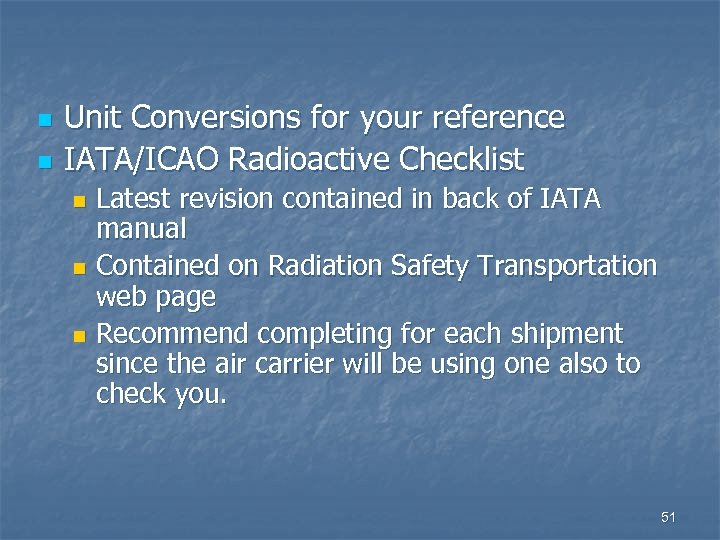 n n Unit Conversions for your reference IATA/ICAO Radioactive Checklist Latest revision contained in