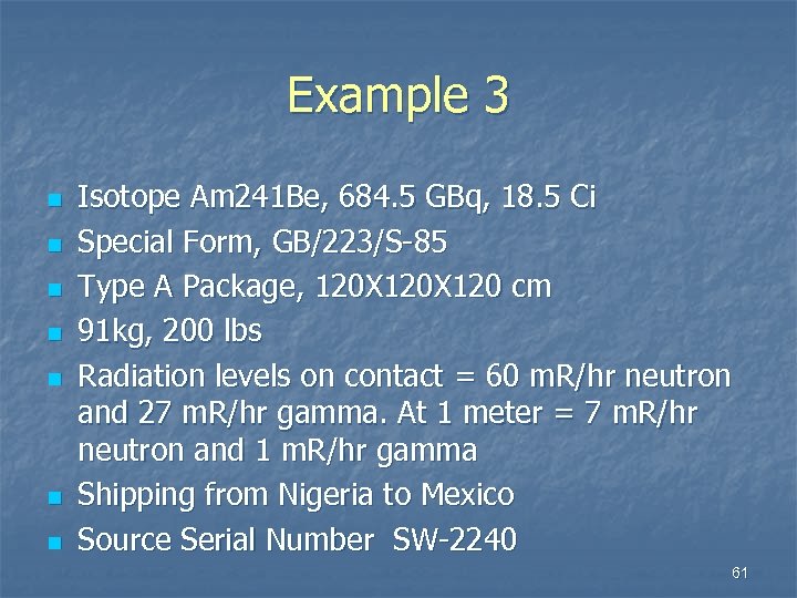 Example 3 n n n n Isotope Am 241 Be, 684. 5 GBq, 18.