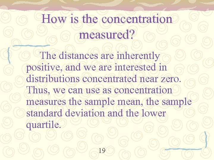 How is the concentration measured? The distances are inherently positive, and we are interested