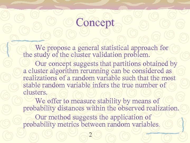 Concept We propose a general statistical approach for the study of the cluster validation