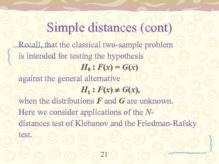 Simple distances (cont) Recall, that the classical two-sample problem is intended for testing the