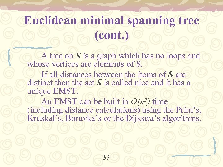 Euclidean minimal spanning tree (cont. ) A tree on S is a graph which