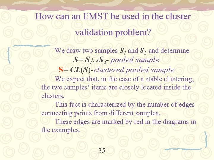 How can an EMST be used in the cluster validation problem? We draw two