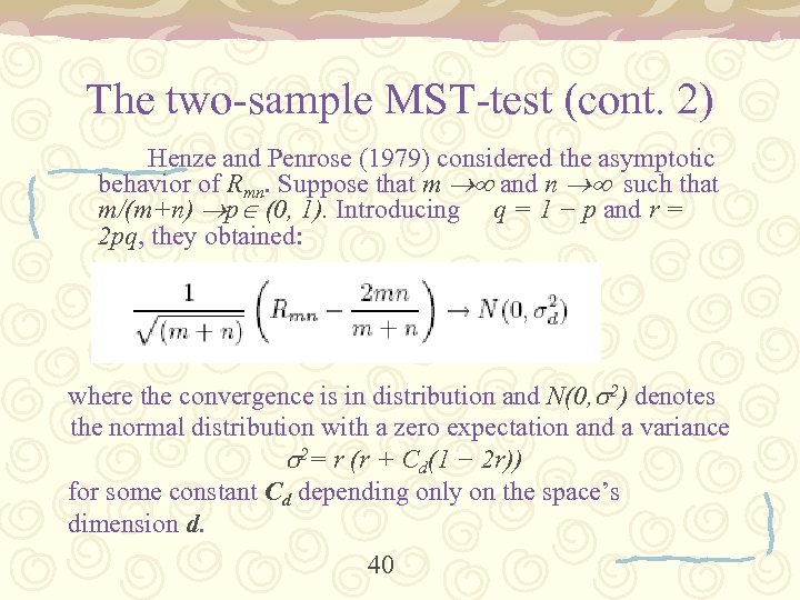 The two-sample MST-test (cont. 2) Henze and Penrose (1979) considered the asymptotic behavior of