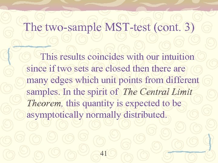 The two-sample MST-test (cont. 3) This results coincides with our intuition since if two