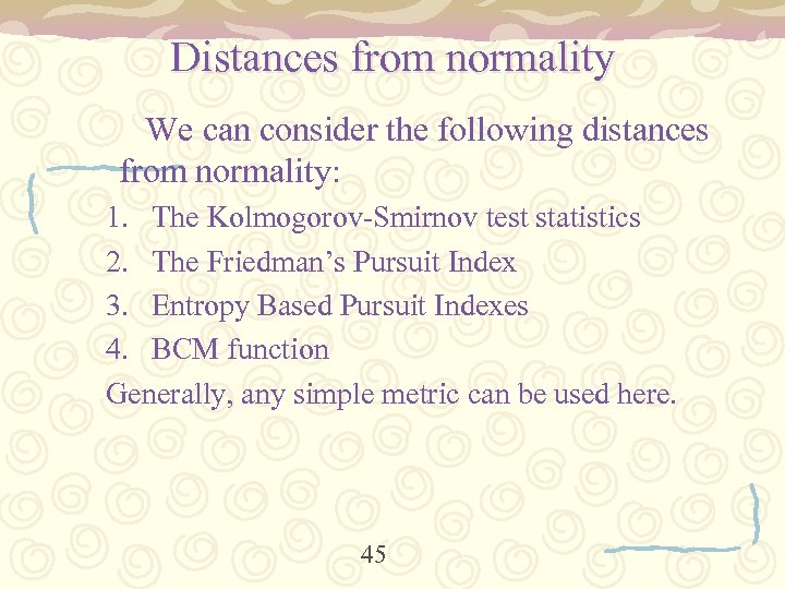 Distances from normality We can consider the following distances from normality: 1. The Kolmogorov-Smirnov