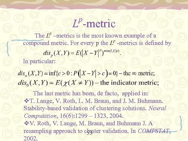 p L -metric The Lp –metrics is the most known example of a compound