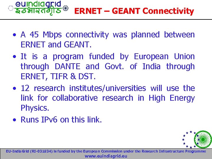 ERNET – GEANT Connectivity • A 45 Mbps connectivity was planned between ERNET and