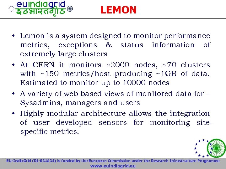 LEMON • Lemon is a system designed to monitor performance metrics, exceptions & status