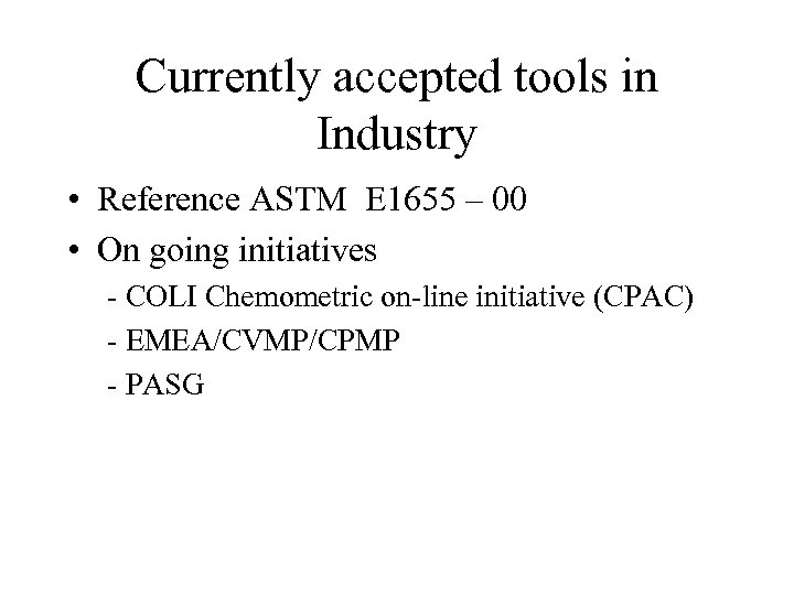 Currently accepted tools in Industry • Reference ASTM E 1655 – 00 • On