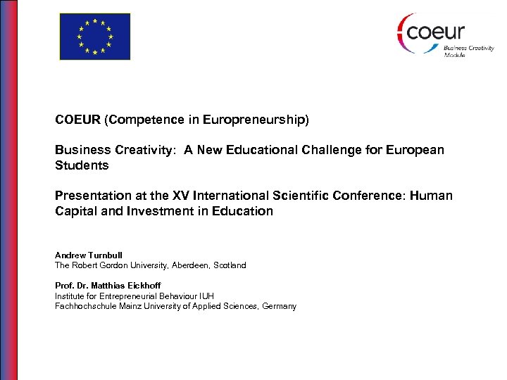 COEUR (Competence in Europreneurship) Business Creativity: A New Educational Challenge for European Students Presentation