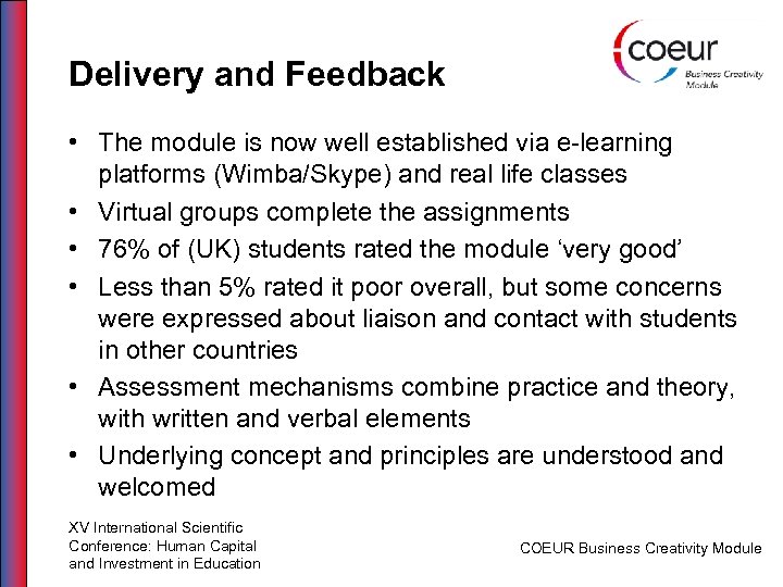 Delivery and Feedback • The module is now well established via e-learning platforms (Wimba/Skype)