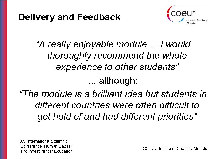 Delivery and Feedback “A really enjoyable module. . . I would thoroughly recommend the