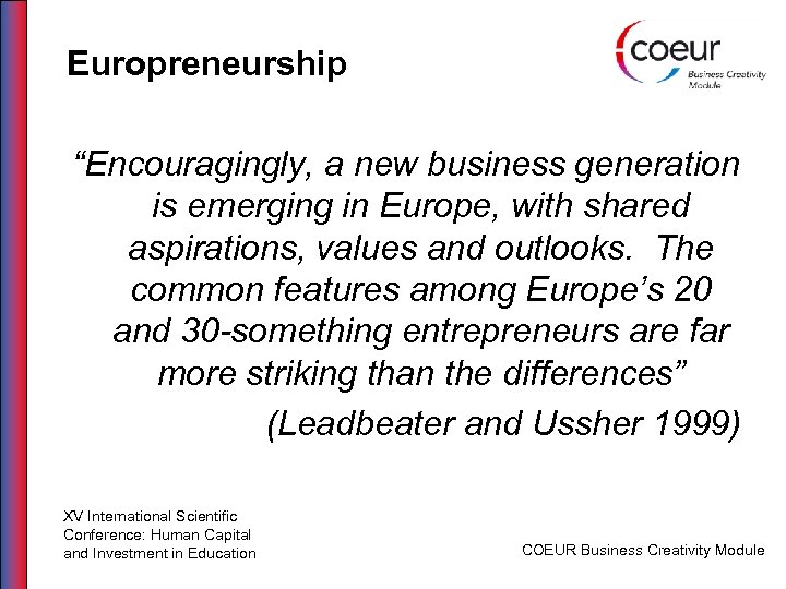 Europreneurship “Encouragingly, a new business generation is emerging in Europe, with shared aspirations, values