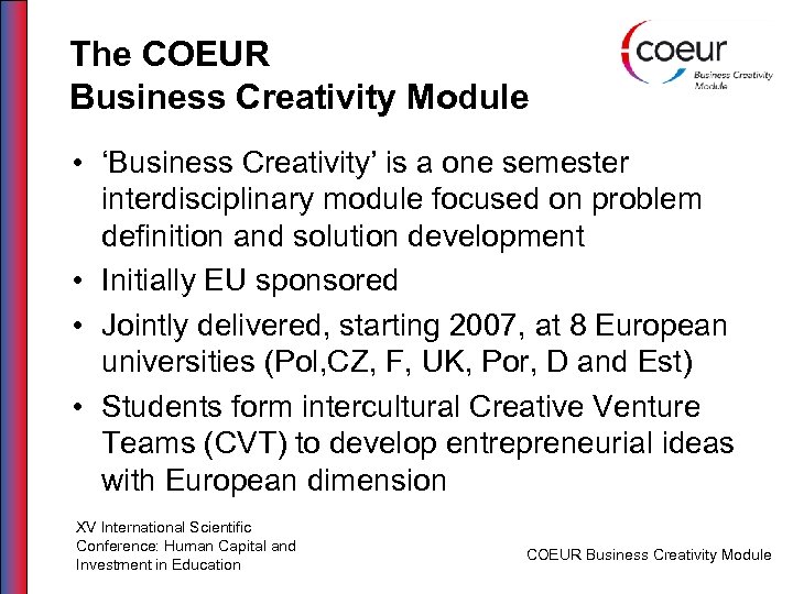 The COEUR Business Creativity Module • ‘Business Creativity’ is a one semester interdisciplinary module