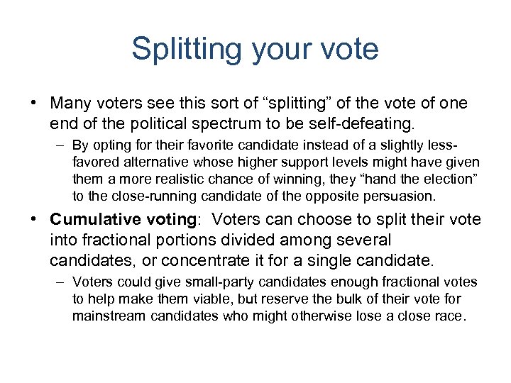 Splitting your vote • Many voters see this sort of “splitting” of the vote