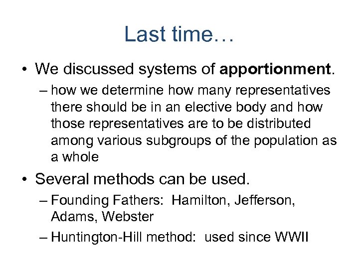 Last time… • We discussed systems of apportionment. – how we determine how many