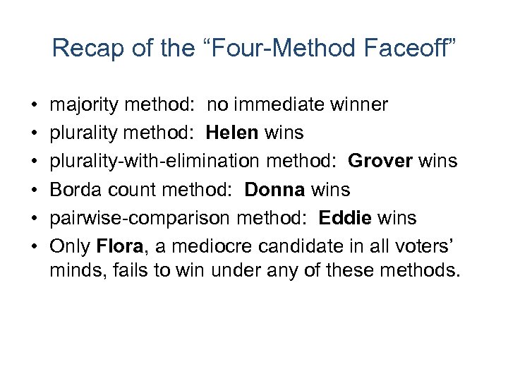 Recap of the “Four-Method Faceoff” • • • majority method: no immediate winner plurality