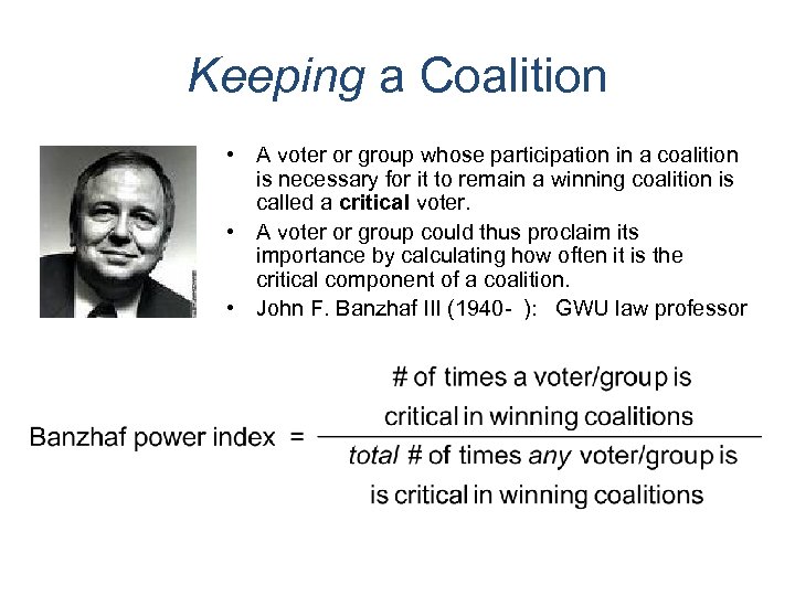 Keeping a Coalition • A voter or group whose participation in a coalition is