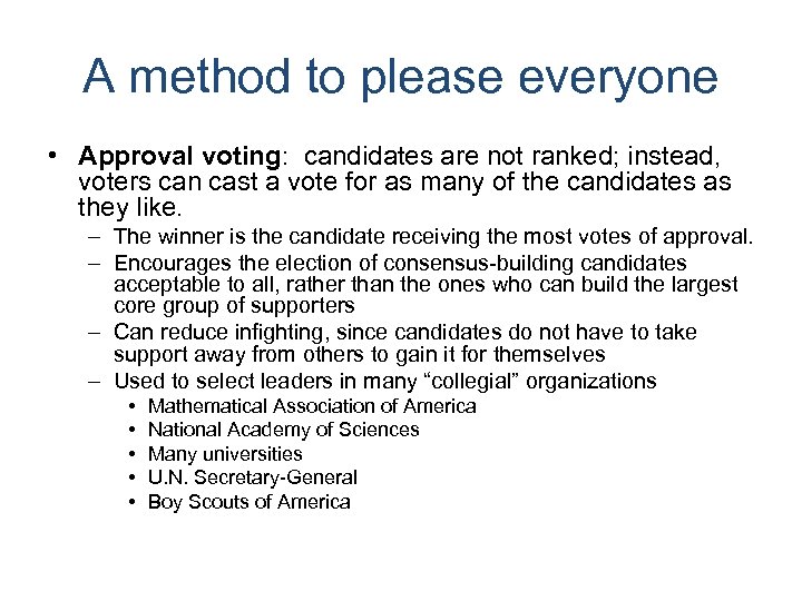 A method to please everyone • Approval voting: candidates are not ranked; instead, voters