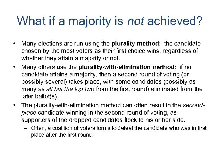 What if a majority is not achieved? • Many elections are run using the